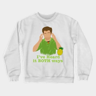 I've heard it both ways Crewneck Sweatshirt